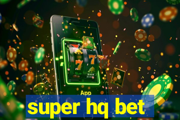 super hq bet